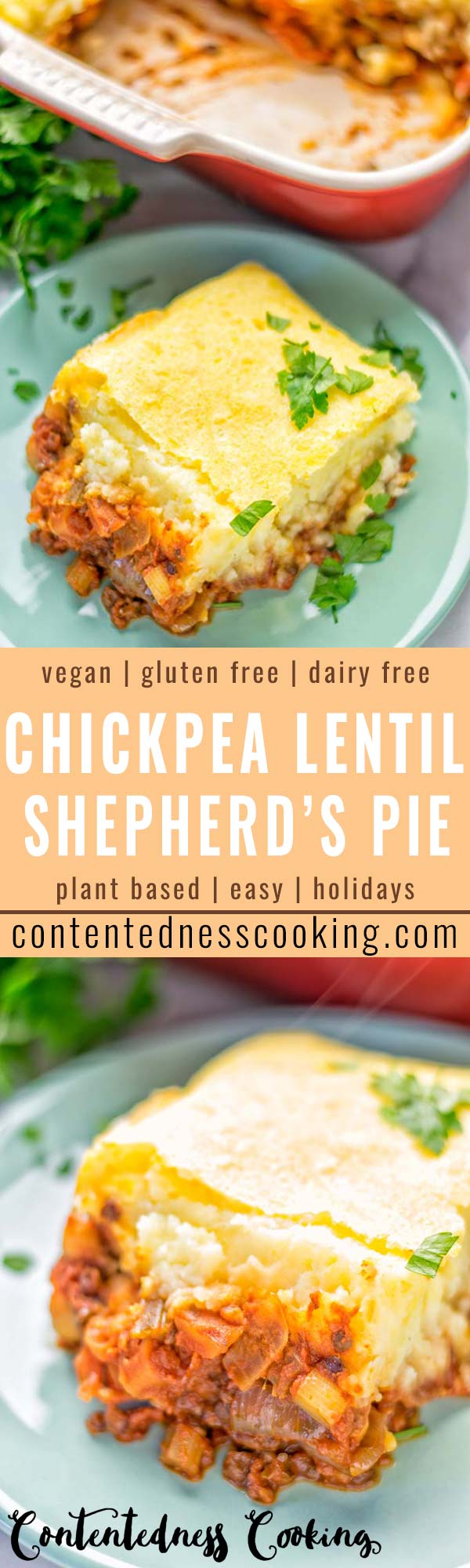 Amazingly easy and super delicious: this Chickpea Lentil Shepherd’s Pie is the ultimate comfort food and entirely vegan, gluten free. It’s an amazing dairy free option for lunch, dinner, meal prep, work lunch and for sure the best thing on the holidays plus Christmas. #vegan #dairyfree #glutenfree #vegetarian #mealprep #worklunchideas #dinner #lunch #holidays #christmas #sherpherdspie #vegetariansherpherdspie #veganshepherdspie #contentednesscooking #thanksgiving